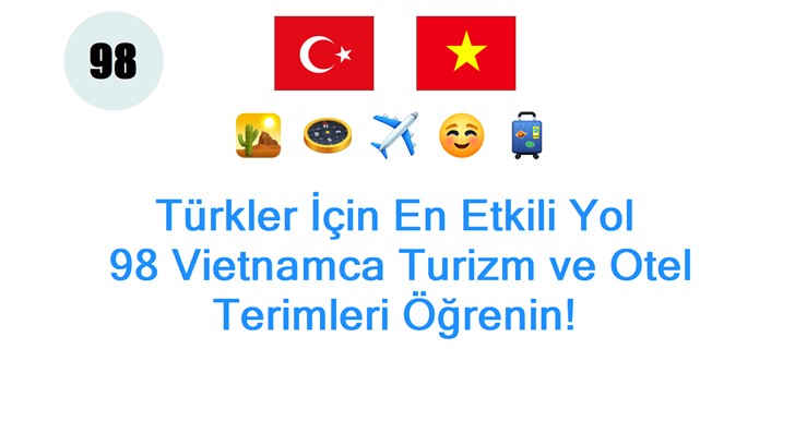 Türkler İçin En Etkili Yol: 98 Vietnamca Turizm ve Otel Terimleri Öğrenin!
